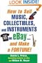How to Sell Music, Collectibles, and Instruments on eBay... And Make a Fortune