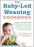 The Baby-Led Weaning Cookbook: Over 130 Delicious Recipes for the Whole Family to Enjoy