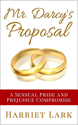 Mr. Darcy's Proposal (Pemberley Intimate 2): A Sensual Pride and Prejudice Compromise