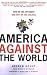 America Against the World: How We Are Different and Why We Are Disliked