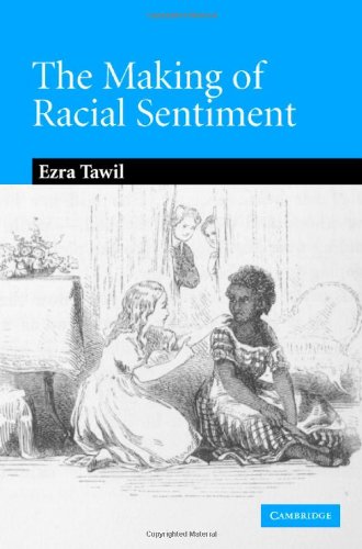 The Making of Racial Sentiment: Slavery and the Birth of The Frontier Romance (Cambridge Studies in American Literature and Culture)