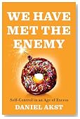 We Have Met the Enemy: Self-Control in an Age of Excess