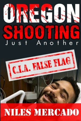 Oregon Shooting Just Another C.I.A. False Flag: The True Story of a New World Order Shooting Hoax Conspiracy and Cover-Up