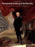 Pennsylvania Academy of the Fine Arts: 200 Years of Excellence
