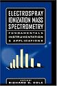 Electrospray Ionization Mass Spectometry: Fundamentals, Instrumentation and Applications