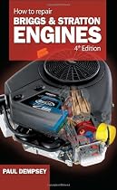 How to Repair Briggs and Stratton Engines, 4th Ed.