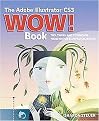 The Adobe Illustrator CS3 Wow! Book (Tips, Tricks, and Techniques from 100 Top Illustrator Artists) (One-Click Wow) (Package)