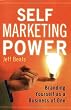 Self Marketing Power: Branding Yourself As a Business of One