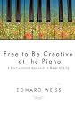 Free to be Creative at the Piano: A Revolutionary Approach to Music Making