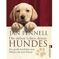 Die sieben Leben deines Hundes: Der gro�e Leitfaden vom Welpen bis zum Senior