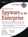 Combating Spyware in the Enterprise: Discover, Det...