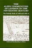 The alien communities of London in the fifteenth century : the subsidy rolls of 1440 & 1483-4