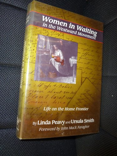 Women in Waiting in the Westward Movement: Life on the Home Frontier