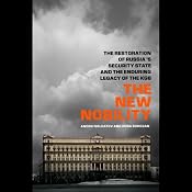 The New Nobility: The Restoration of Russia's Security State and the Enduring Legacy of the KGB | [Andrei Soldatov, Irina Borogin]