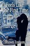 Feels Like the First Time: A True Love Story