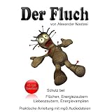 Der Fluch - Wie Sie Fl�chen, Energiezaubern, Liebeszaubern und Energievampiren die Macht nehmen. Eine praktische Anleitung inklusive Audio-Download der Ritualevon "Alexander Nastasi"