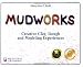 Mudworks: Creative Clay, Dough, and Modeling Experiences (Bright Ideas for Learning)