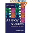 A History of Autism: Conversations with the Pioneers by Adam Feinstein