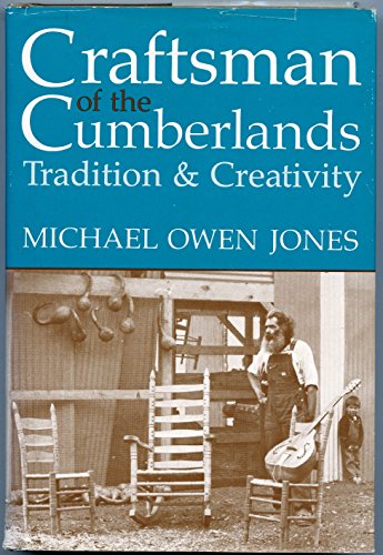 Craftsman of the Cumberlands: Tradition & Creativity (Publications of the American Folklore Society New Series)