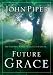Future Grace, by John Piper