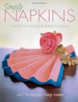 Simply Napkins: Fast Folds, Finishes & Festive Flourishes