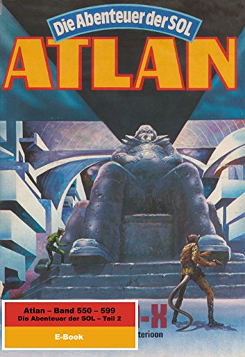 Atlan-Paket 12: Die Abenteuer der SOL (Teil 2): Atlan Heftromane 550 bis 599 (Atlan classics Paket) (German Edition)