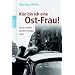 Klar bin ich eine Ost-Frau!: Frauen erz�hlen aus dem richtigen Leben