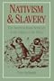 Nativism and Slavery: The Northern Know Nothings and the Politics of the 1850s