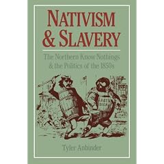 Nativism and Slavery: The Northern Know Nothings and the Politics of the 1850s