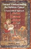 Toward understanding the Hebrew canon : a form-critical approach