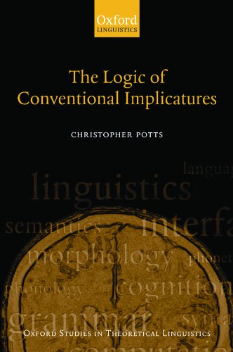 The Logic of Conventional Implicatures (Oxford Studies in Theoretical Linguistics)