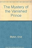 Enid Blyton's The mystery of the vanished prince