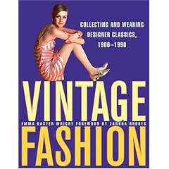 Amazon.com: Vintage Fashion: Collecting and Wearing Designer Classics, 1900-1990: Books: Emma Baxter Wright : fashion book fashion vintage emma baxter wright