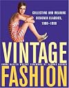 Vintage Fashion: Collecting and Wearing Designer Classics, 1900-1990
