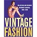 Vintage Fashion: Collecting and Wearing Designer Classics, 1900-1990