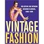 Vintage Fashion: Collecting and Wearing Designer Classics, 1900-1990