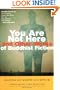 You Are Not Here and Other Works of Buddhist Fiction