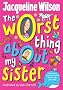 The Worst Thing About My Sister