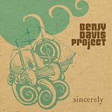 Benjy Davis Project, The Sincerely