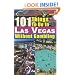 101 Things to do in Las Vegas Without Gambling: The Las Vegas travel guide that brings you the best Las Vegas restaurants, Las Vegas entertainment, spas, nightclubs, weddings and more