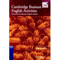 Cambridge Business English Activities.: Serious fun for Business English Students