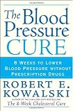 The Blood Pressure Cure: 8 Weeks to Lower Blood Pressure without Prescription Drugs