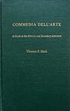 Commedia dell'arte : a guide to the primary and secondary literature