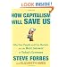 How Capitalism Will Save Us: Why Free People and Free Markets Are the Best Answer in Today's Economy