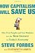 How Capitalism Will Save Us: Why Free People and Free Markets Are the Best Answer in Today's Economy