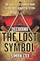 Decoding the Lost Symbol: The Unauthorized Expert Guide to the Facts Behind the Fiction