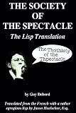 The Society of the Spectacle: The Lisp Translation (The Entropic Conceptualism Series: Intertextuality for the Proletariat )