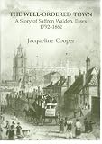 The well-ordered town : a story of Saffron Walden, Essex, 1792-1862