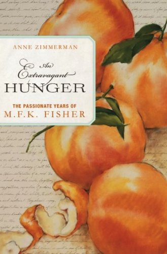 An Extravagant Hunger: The Passionate Years of M.F.K. Fisher