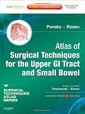 Atlas of Surgical Techniques for the Upper GI Tract and Small Bowel: A Volume in the Surgical Techniques Atlas Series